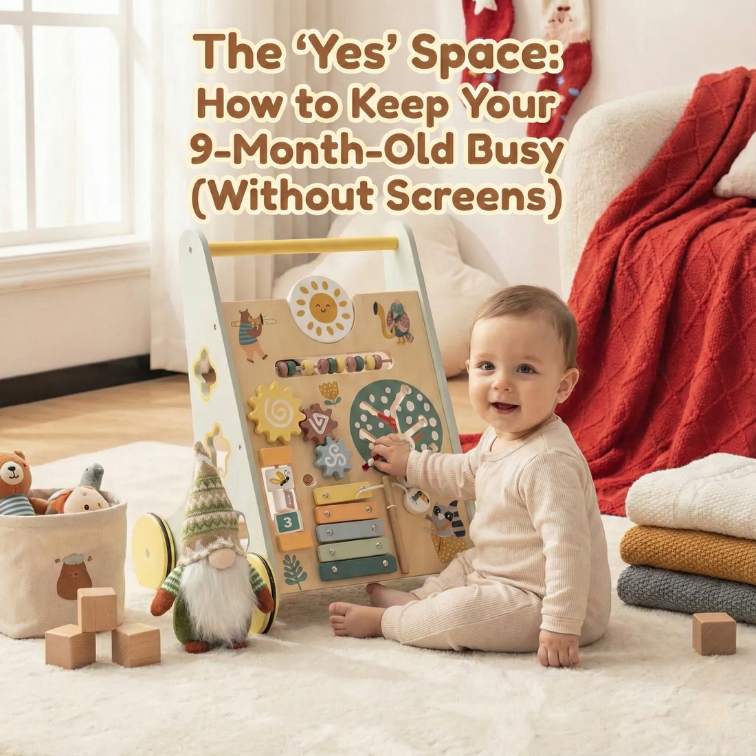 The "Yes" Space: How to Keep Your 9-Month-Old Busy (Without Screens).